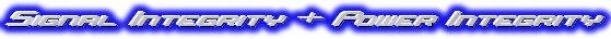 Signal and
                Power Integrity